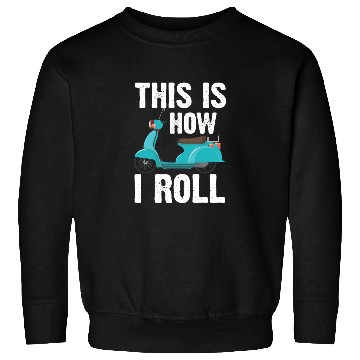 Discover This is how I roll! Scooter Driver Motocycle Sweatshirts