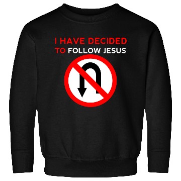 Discover I Have Decided to Follow Jesus No U-Turn Sweatshirts