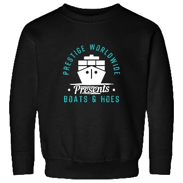 Discover Prestige Worldwide Boats and Hoes Sweatshirts