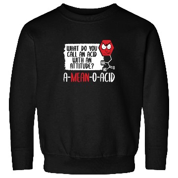 Discover A Mean O Acid, Science Fiction Laboratory Science Sweatshirts