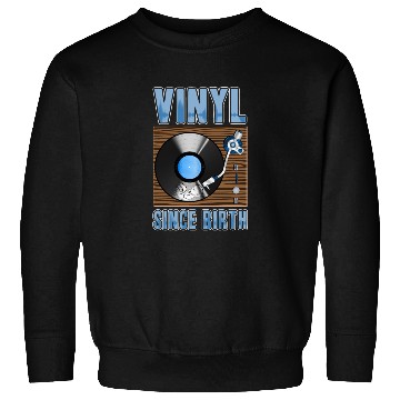 Discover Vinyl Since Birth Retro Pride Turntable Record Sweatshirts