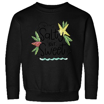 Discover Salty but Sweet Sweatshirts