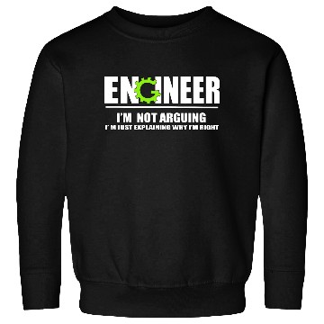 Discover Engineer I'm Not Arguing Funny Engineering Sweatshirts