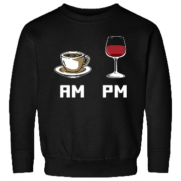 Discover AM PM Coffee Lover Caffeine Wine Lover Sweatshirts