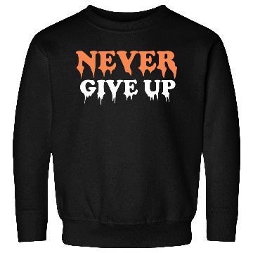 Discover Never give up Sweatshirts