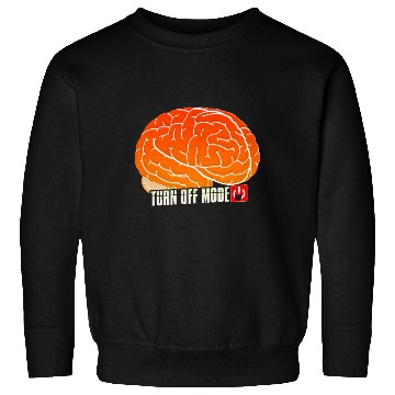 Discover Brain Self Control Turn Off Relax Work Mode On Sweatshirts