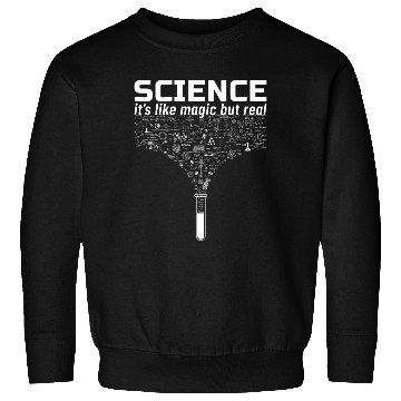 Discover Science Gift Like Magic But Real Student Teacher Sweatshirts