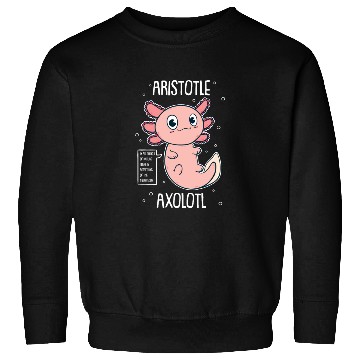 Discover Philosophy Axolotl With Aristotle Quote Sweatshirts