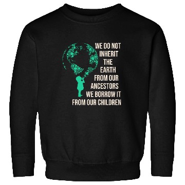 Discover Save Earth For Our Children Sweatshirts