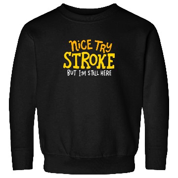 Discover STROKE SURVIVOR: Nice Try Stroke Sweatshirts