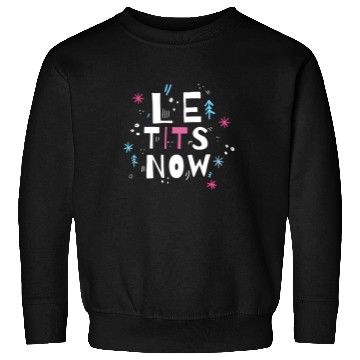 Discover Let it snow, Le tits now Sweatshirts