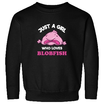 Discover Just A Girl Who Loves Blobfish | Funny Ugly Fish Sweatshirts