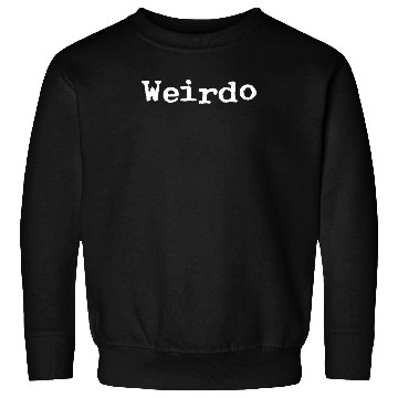 Discover Weirdo | We Are The Weird Ones Sweatshirts
