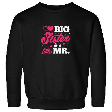 Discover Big Sister To A Little Mr. Sweatshirts