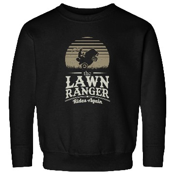 Discover Lawn Ranger Grass Lawn Mower Lone Pun Landscaper Sweatshirts