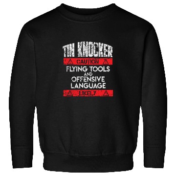 Discover Sheet Metal Worker Tin Knocker Gift Sweatshirts