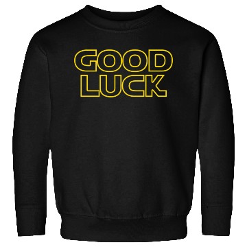 Discover Good Luck Star Wars Sweatshirts