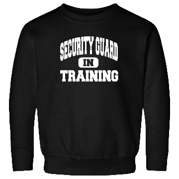 Discover Security Guard In Training Sweatshirts