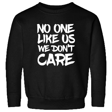 Discover No One Likes Us We Don't Care Sweatshirts