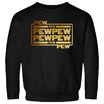 Discover Pew Pew Pew Sweatshirts