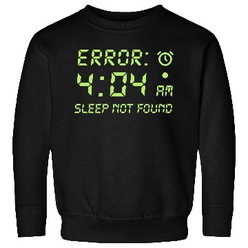 Discover Error 404, sleep not found funny programmer gamer Sweatshirts