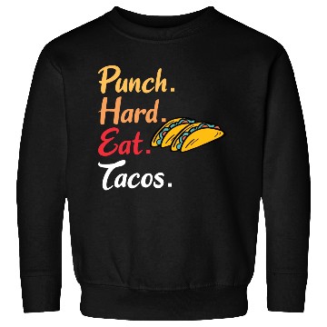 Discover BOXING: Punch Hard Eat Tacos Sweatshirts