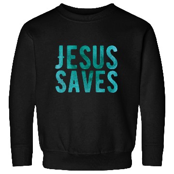 Discover Christian Store - Jesus Saves - Christian Sweatshirts