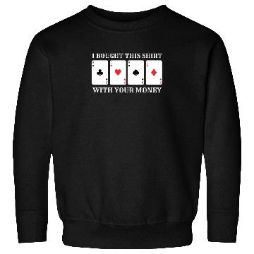 Discover Casino Money Bought this Sweatshirts Funny