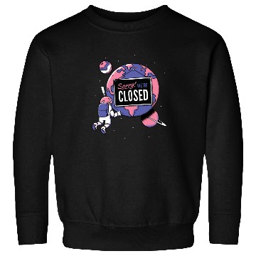 Discover Earth Closed Sign Meme Parks Stores Closed Sweatshirts
