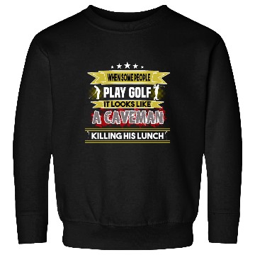 Discover play golf caveman humor golf humor funny golf gift Sweatshirts