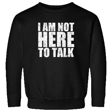 Discover I am not here to talk workout gym training beast Sweatshirts