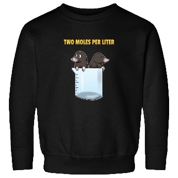 Discover Two Moles Per Liter Chemistry Science Sweatshirts