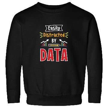 Discover Easily Distracted By Data For Data Analysts Sweatshirts