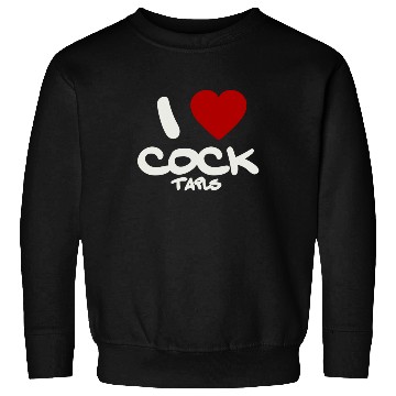 Discover I LOVE COCK TAILS Sweatshirts