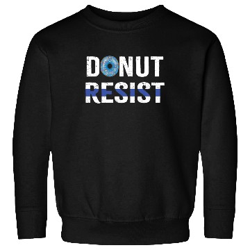 Discover Police Officer Donut Resist Thin Blue Line Cop Sweatshirts