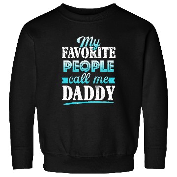 Discover My Favorite People Call Me Daddy Sweatshirts