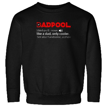 Discover Deadpool dadpool definition meaning like a dad onl Sweatshirts