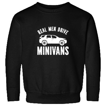 Discover Real Men Drive Minivans Sweatshirts