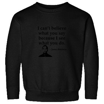 Discover Black History Sweatshirts james Baldwin I Can t Believ