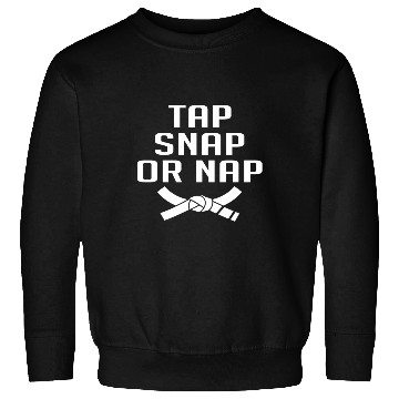 Discover Tap Snap Or Nap - Jiu-jitsu Sweatshirts