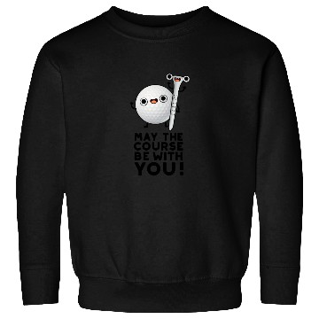 Discover May The Course Be With You Cute Golf Pun Sweatshirts