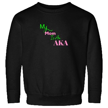 Discover AKA Mom My Mom Is An AKA Black Sweatshirts