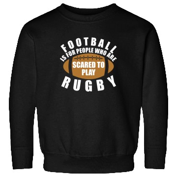 Discover Scared To Play Rugby Sweatshirts