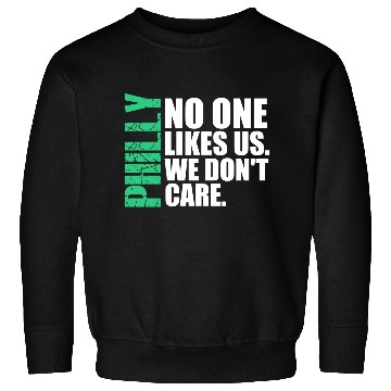 Discover We are Philly No One Likes Us We Don’t Care Philly Sweatshirts