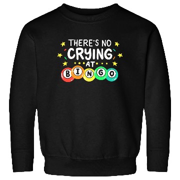 Discover There's No Crying At Bingo Sweatshirts