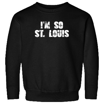 Discover I'm so ST Louis Sweatshirts
