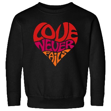 Discover Love Never Fails, Heart, Christian, Bible Verse Sweatshirts