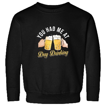 Discover Day Drinking Beer Sweatshirts
