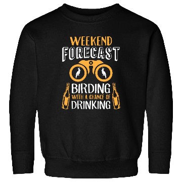 Discover Weekend Forecast Bird Lover & Drinks Lover Birding Sweatshirts