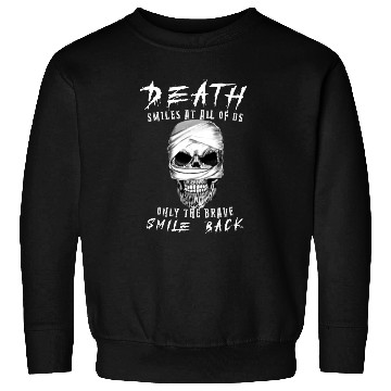 Discover Death smiles at us only The Brave Smile Back Sweatshirts